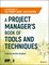 A Project Manager′s Book of Tools and Techniques