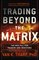 Trading Beyond The Matrix