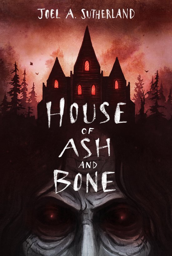 Boekomslag: House of Ash and Bone door Joel A. Sutherland met een griezelig landhuis en een angstaanjagend gezicht onderaan.