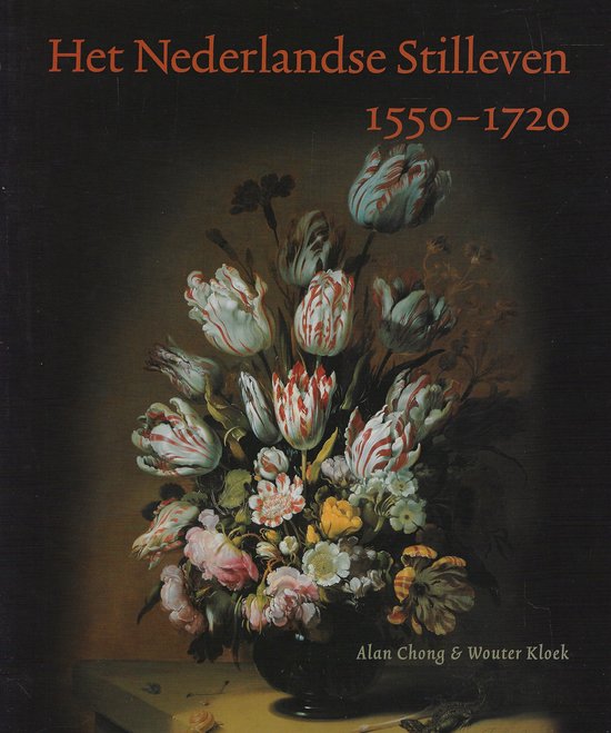 Cover van het boek 'Het Nederlandse stilleven 1550-1720' van Alan Chong