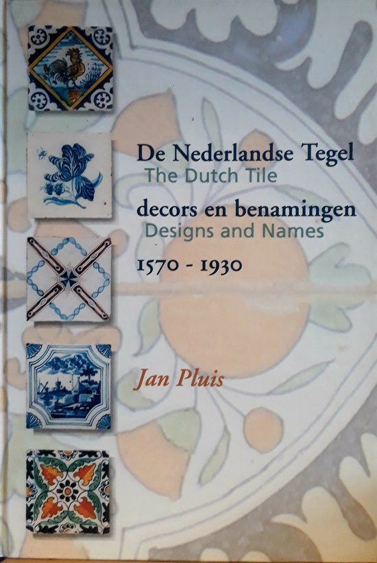 De Nederlandse tegel = The Dutch tile