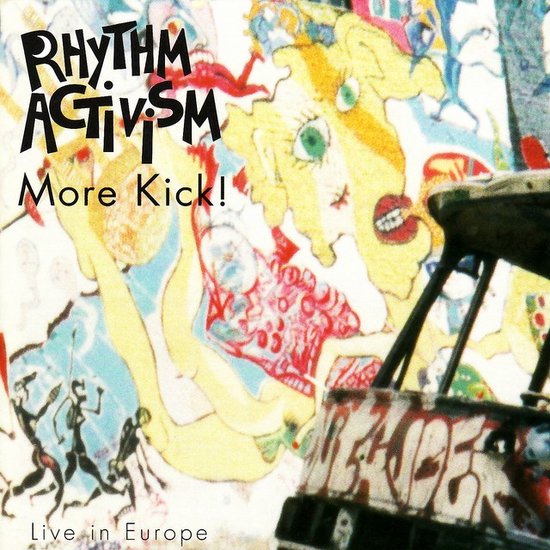 Albumhoes met abstracte, kleurrijke tekeningen en de tekst 'Rhythm Activism More Kick! Live in Europe'.