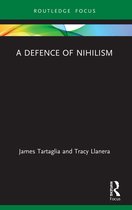 Routledge Focus on Philosophy-A Defence of Nihilism