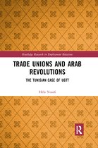 Routledge Research in Employment Relations- Trade Unions and Arab Revolutions
