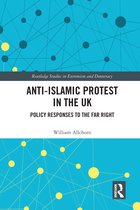 Routledge Studies in Extremism and Democracy- Anti-Islamic Protest in the UK
