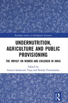 Routledge Studies in Development Economics- Undernutrition, Agriculture and Public Provisioning