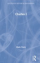 Charles I Routledge Historical Biographies