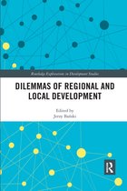 Routledge Explorations in Development Studies- Dilemmas of Regional and Local Development