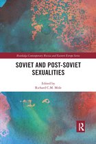 Routledge Contemporary Russia and Eastern Europe Series- Soviet and Post-Soviet Sexualities