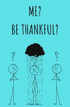 Me? Be Thankful?