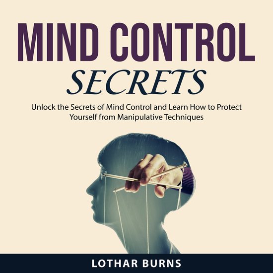 Mind Control Secrets, Lothar Burns | 9798823458894 | Boeken | bol.com