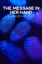 The Message in Her Hand: A Murder Mystery