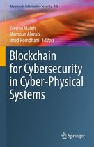 Advances in Information Security 102 - Blockchain for Cybersecurity in Cyber-Physical Systems