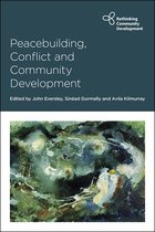Rethinking Community Development- Peacebuilding, Conflict and Community Development