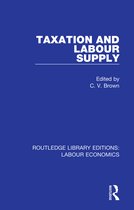 Routledge Library Editions: Labour Economics- Taxation and Labour Supply