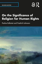 Religion Matters- On the Significance of Religion for Human Rights