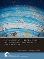 Publications of the Netherlands Institute at Athens 8 - Encounters with Troubled Pasts in Contemporary Dutch and Greek Historiography