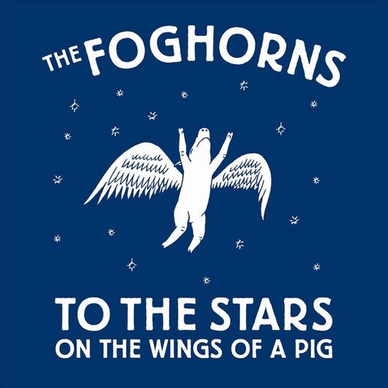 Foghorns - To The Stars On The Wings Of A Pig (LP)