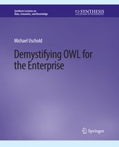 Synthesis Lectures on Data, Semantics, and Knowledge- Demystifying OWL for the Enterprise