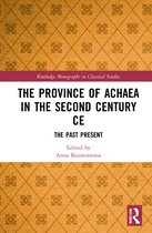 Routledge Monographs in Classical Studies-The Province of Achaea in the 2nd Century CE