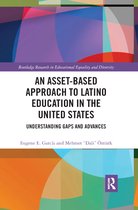 Routledge Research in Educational Equality and Diversity-An Asset-Based Approach to Latino Education in the United States