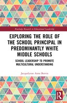 Routledge Research in Educational Leadership- Exploring the Role of the School Principal in Predominantly White Middle Schools