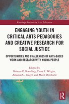 Routledge Research in Arts Education- Engaging Youth in Critical Arts Pedagogies and Creative Research for Social Justice