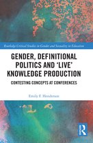 Routledge Critical Studies in Gender and Sexuality in Education- Gender, Definitional Politics and 'Live' Knowledge Production