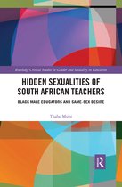 Routledge Critical Studies in Gender and Sexuality in Education- Hidden Sexualities of South African Teachers