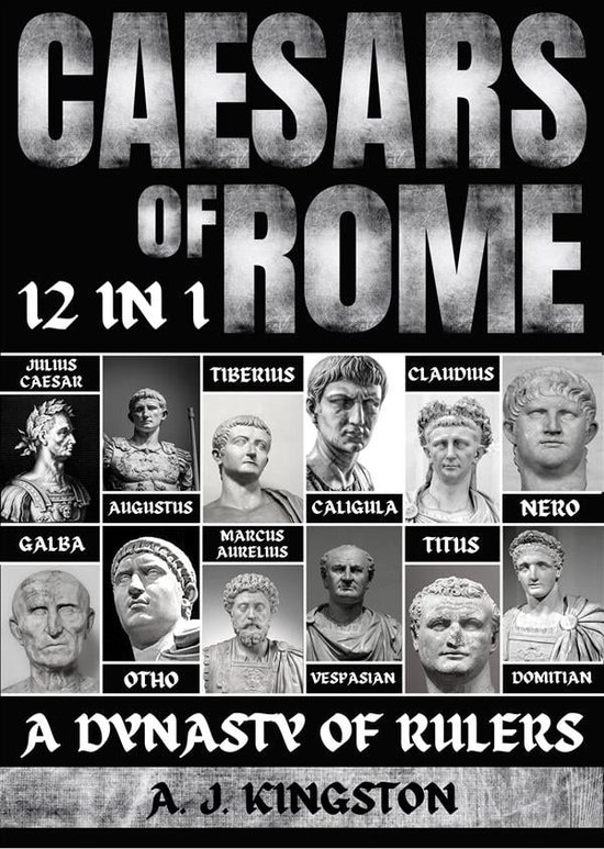 Caesars Of Rome A Dynasty Of Rulers (ebook), A.J.Kingston 9781839382963 Boeken