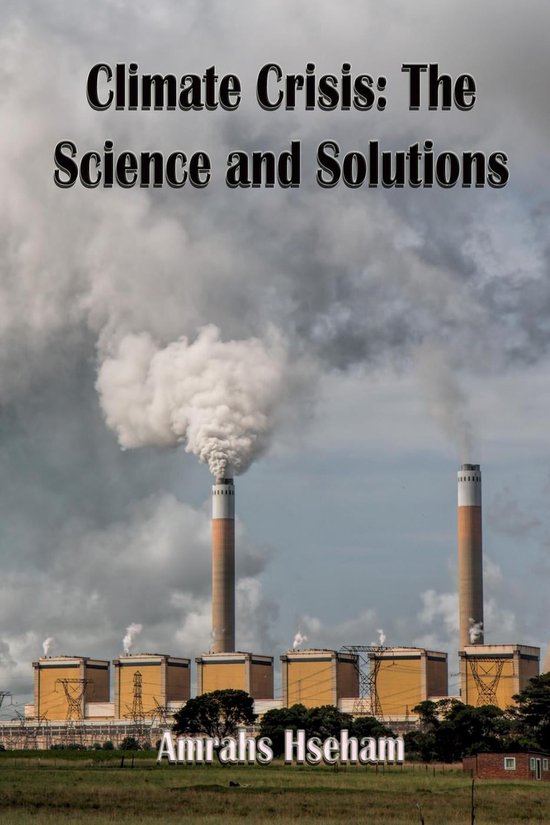 Climate Crisis: The Science and Solutions (ebook), Amrahs Hseham ...