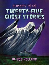 Classics To Go - Twenty-Five Ghost Stories