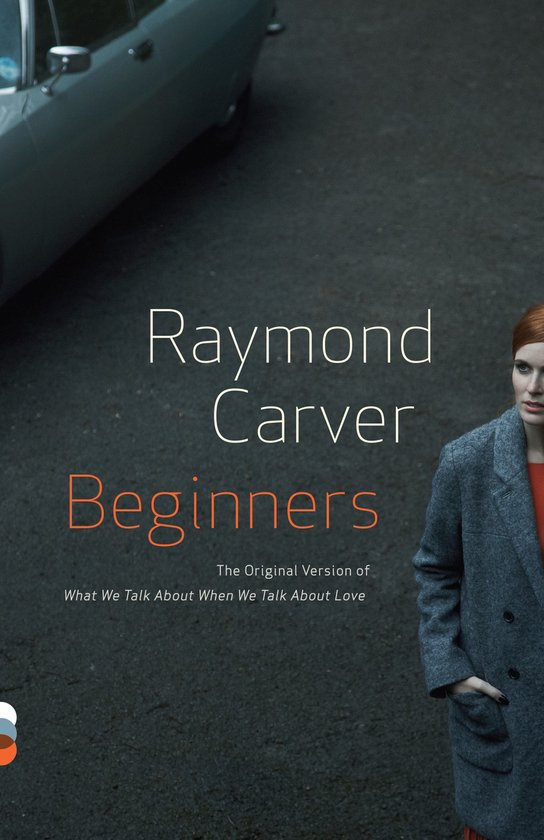 Boekomslag met de titel "Beginners", de originele versie van "What We Talk About When We Talk About Love" door Raymond Carver. Een vrouw in een grijze jas staat op de voorgrond.