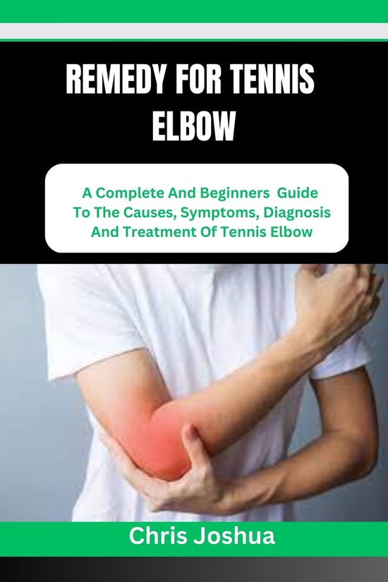 REMEDY FOR TENNIS ELBOW (ebook), Chris Joshua 1230006404840 Boeken