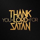 Thank You Lord For Satan - Thank You Lord For Satan (LP)