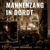 Mannenzang in Dordt - deel 1 | André Nieuwkoop, orgel