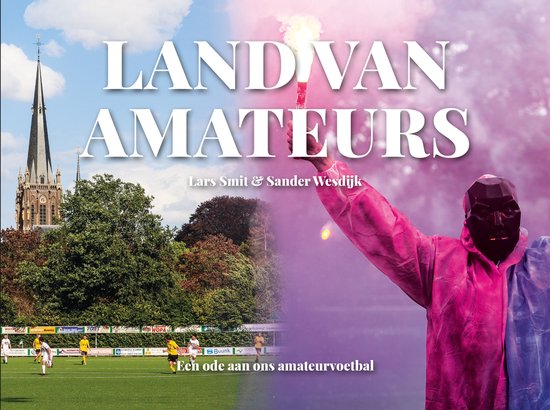 Boek: Panenka Magazine - Fotoboek - Land van amateurs - Voetbalboek, geschreven door Sander Wesdijk Lars Smit