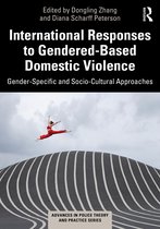 Advances in Police Theory and Practice- International Responses to Gendered-Based Domestic Violence