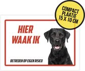 Waakbordje/ ultra dun plaatje | "Hier waak ik" | Labrador Retriever Zwart | 15 x 10 cm | Hond | Dog | Gevaarlijke hond | Afschrikmiddel | Deurbordje | 1 stuk