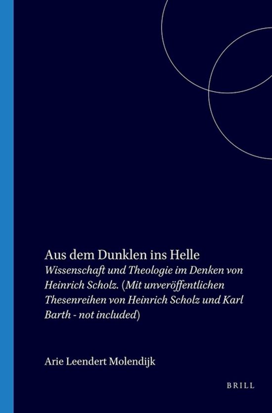 Livre "Aus dem Dunklen ins Helle" par Arie Leendert Molendijk. Sous-titré "Wissenschaft und Theologie im Denken von Heinrich Scholz".