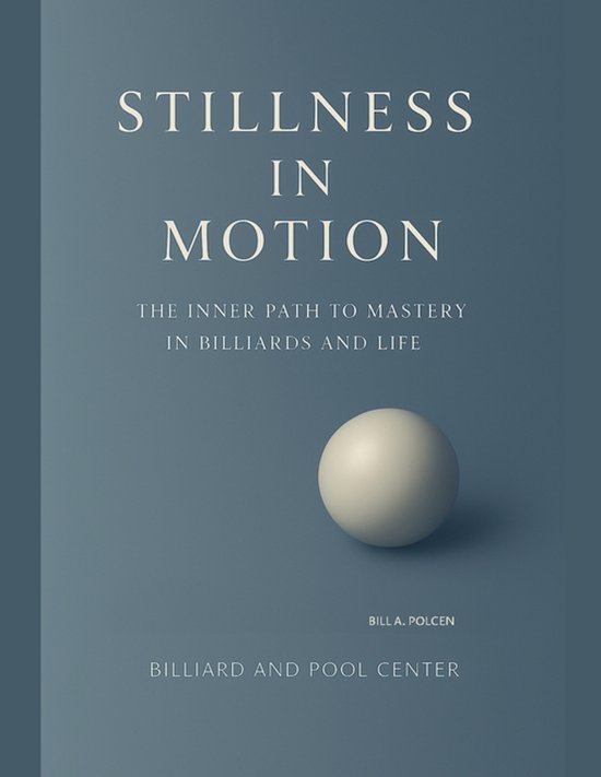 Stillness in Motion - The Inner Path to Mastery in Billiards ... - cover