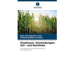 Glyphosat, Anwendungen, Vor- und Nachteile