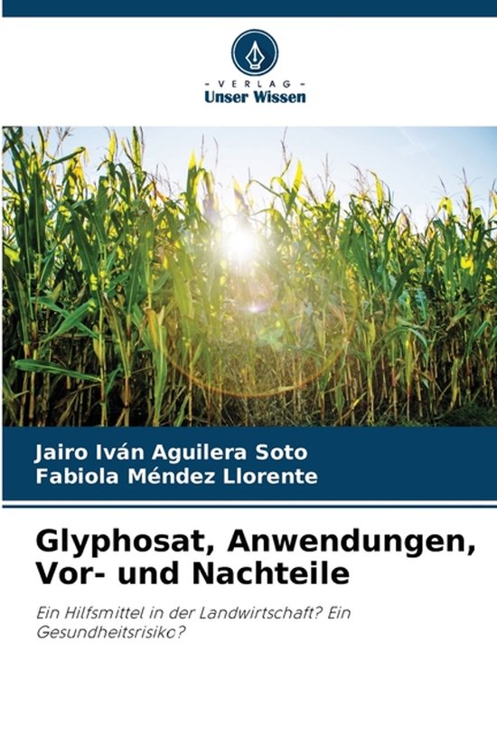 Glyphosat, Anwendungen, Vor- und Nachteile