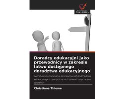 Doradcy edukacyjni jako przewodnicy w zakresie latwo dostępnego doradztwa edukacyjnego