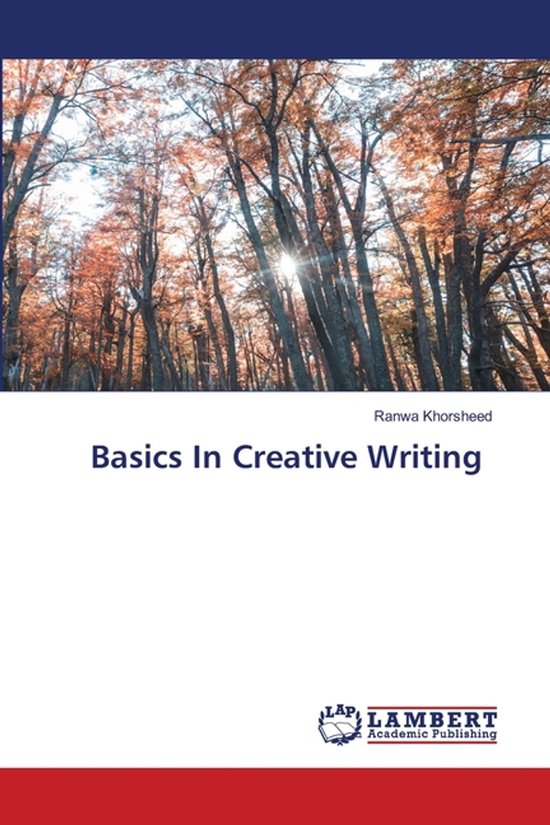 Creative Writing Basics Basics In Creative Writing | 9786209116759 | Ranwa Khorsheed | Boeken | bol