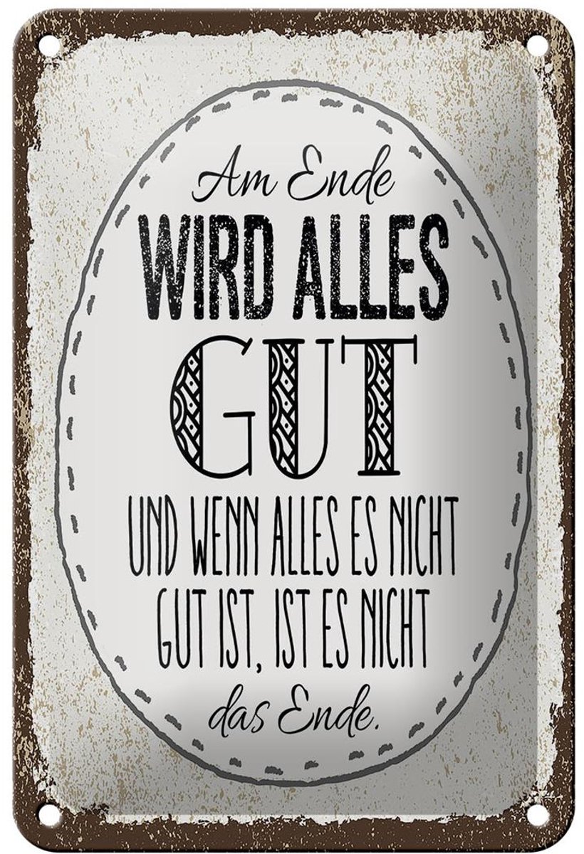 Blechschild Spruch am Ende wird alles gut 12x18cm Geschenk Schild