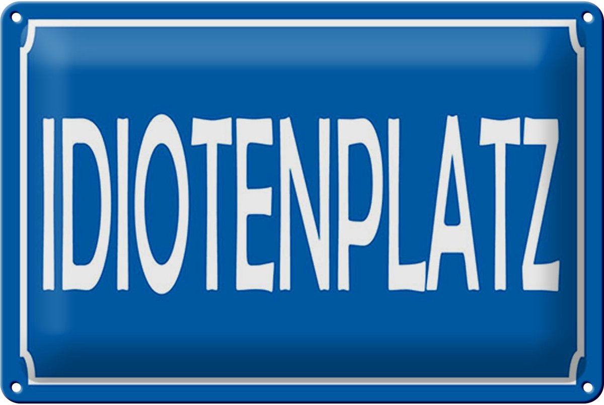 Blechschild Spruch 12x18 cm Idiotenplatz Schild