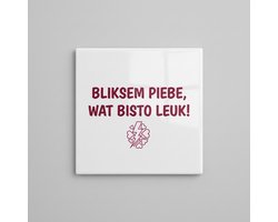Bliksem Piebe Wat Bisto Leuk Tegel 15×15 cm – Grappige Friese Compliment Quote Keramische Wandtegel – Schattige Streektaal Spreuk Decor Cadeau