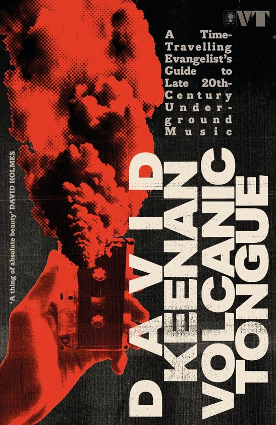 Volcanic Tongue: A Time-Travelling Evangelist's Guide to Late 20th-Century Underground Music