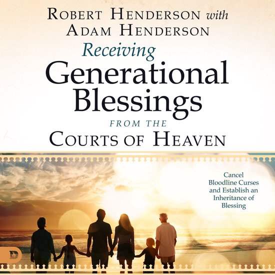 Receiving Generational Blessings from the Courts of Heaven - cover